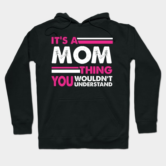 It's A Mom Thing , You Wouldn't Understand Hoodie by busines_night